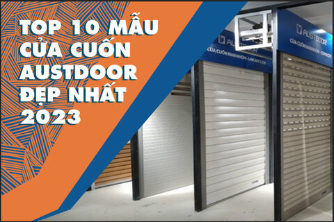 10 mẫu cửa cuốn Austdoor đẹp nhất năm 2023