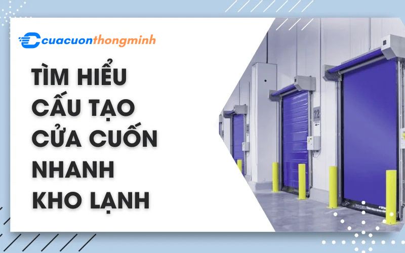 Tìm hiểu cấu tạo cửa cuốn nhanh kho lạnh 1 cấu tạo cửa cuốn nhanh kho lạnh 1