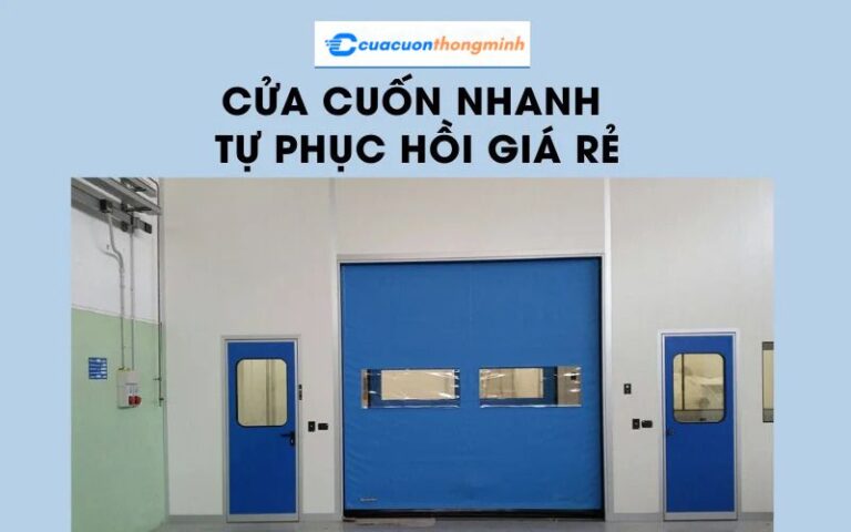 Cửa cuốn nhanh tự phục hồi giá rẻ – Lắp đặt trong ngày