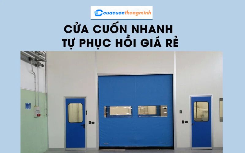 Cửa cuốn nhanh tự phục hồi giá rẻ