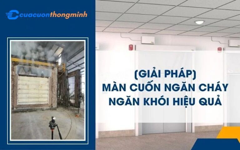 [Giải Pháp] Màn cuốn ngăn cháy ngăn khói hiệu quả