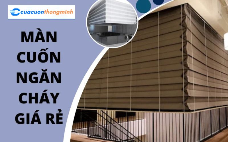Màn cuốn ngăn cháy giá rẻ – Lắp đặt nhanh chóng và Uy tín