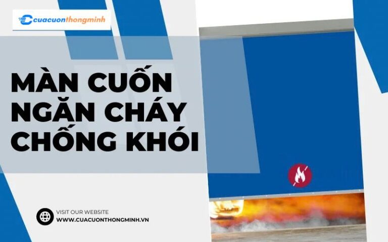 Màn cuốn ngăn cháy và chống khói – Thiết kế ngăn lửa hiệu quả
