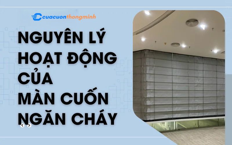 Nguyên lý hoạt động màn cuốn ngăn cháy có gì đặc biệt 1 Nguyên lý hoạt động màn cuốn ngăn cháy có gì đặc biệt