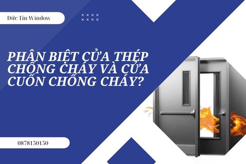 Phân biệt cửa thép chống cháy và cửa cuốn chống cháy?