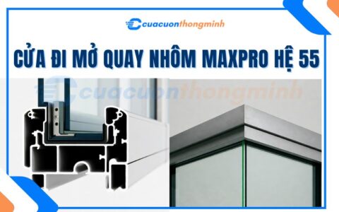 Cửa Đi Mở Quay Nhôm Maxpro Hệ 55