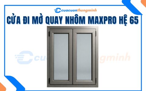 Cửa Đi Mở Quay Nhôm Maxpro Hệ 65