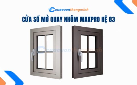 Cửa Sổ Mở Quay Nhôm Maxpro Hệ 83