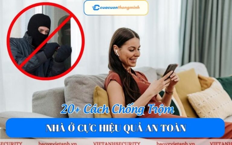 20+ Cách Chống Trộm Nhà Ở Cực Hiệu Quả An Toàn