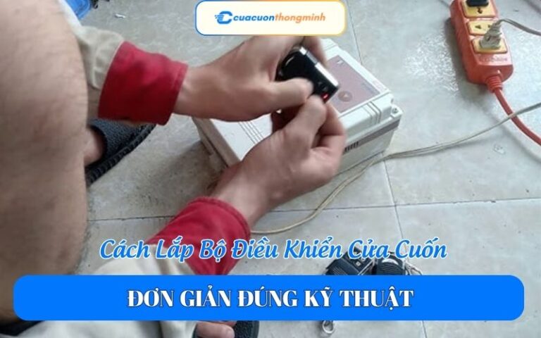 Cách Lắp Bộ Điều Khiển Cửa Cuốn Đơn Giản Đúng Kỹ Thuật