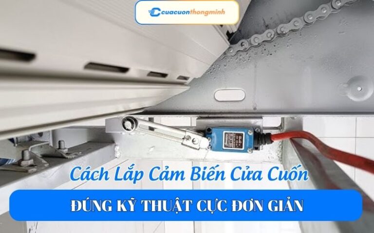 Cách Lắp Cảm Biến Cửa Cuốn Đúng Kỹ Thuật Cực Đơn Giản