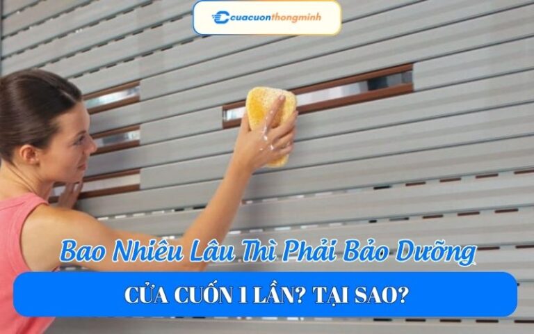 Bao Nhiêu Lâu Thì Phải Bảo Dưỡng Cửa Cuốn 1 Lần? Tại Sao?