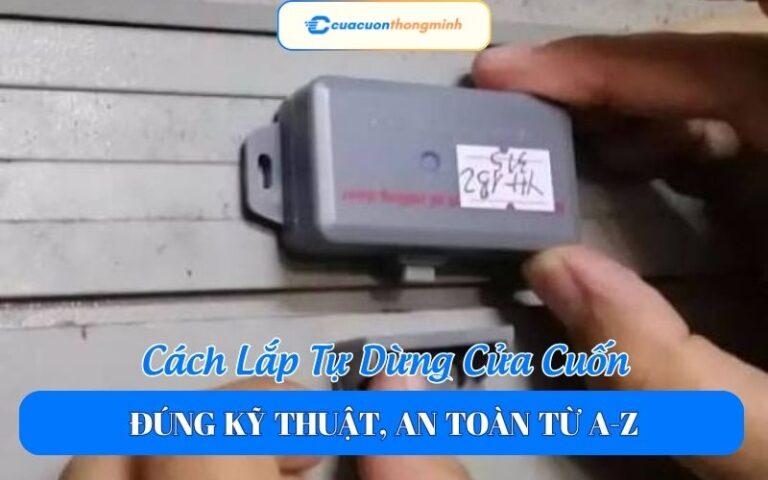 Cách Lắp Tự Dừng Cửa Cuốn Đúng Kỹ Thuật, An Toàn Từ A-Z