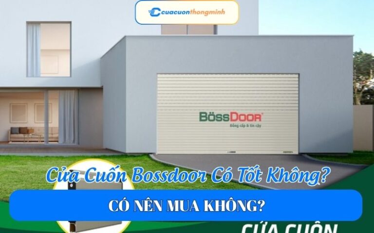 Cửa Cuốn Bossdoor Có Tốt Không? Có Nên Mua Không?