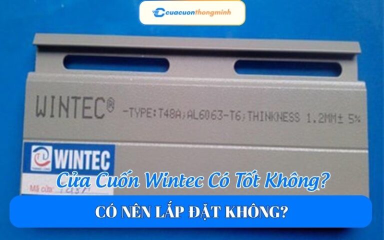 Cửa Cuốn Wintec Có Tốt Không? Có Nên Lắp Đặt Không?