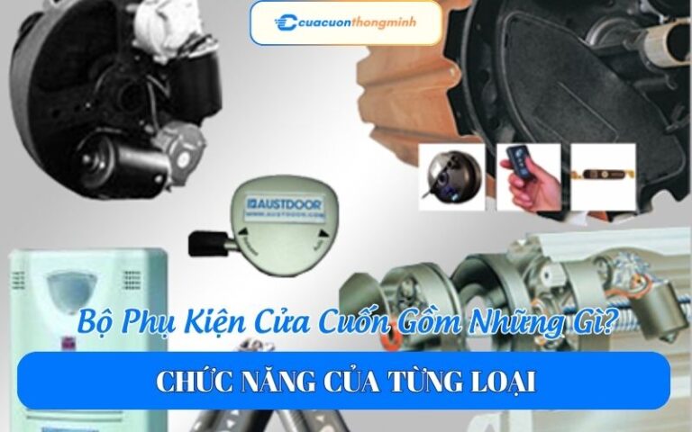 Bộ Phụ Kiện Cửa Cuốn Gồm Những Gì? Chức Năng Của Từng Loại
