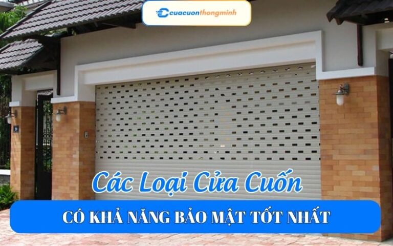 Các Loại Cửa Cuốn Có Khả Năng Bảo Mật Tốt Nhất