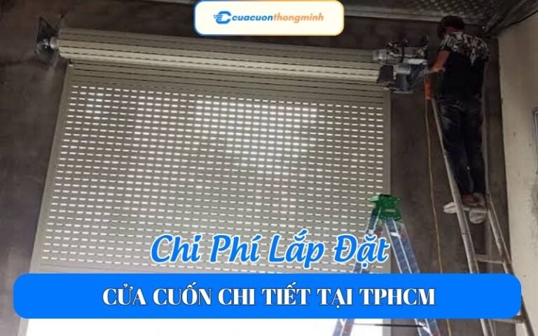 Chi Phí Lắp Đặt Cửa Cuốn Chi Tiết Tại TPHCM