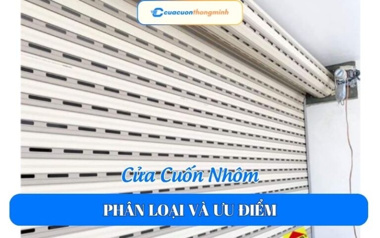 Cửa Cuốn Nhôm Phân Loại Và Ưu Điểm