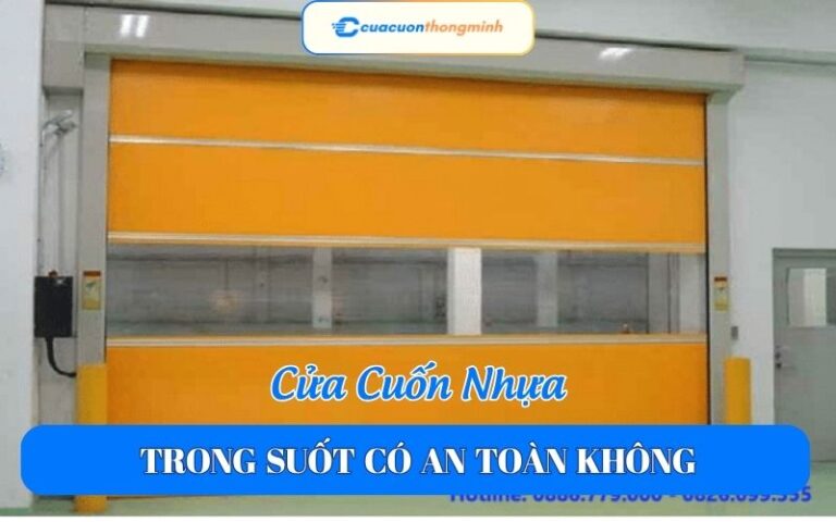 Cửa Cuốn Nhựa Trong Suốt Có An Toàn Không